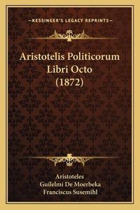 Cover image for Aristotelis Politicorum Libri Octo (1872)