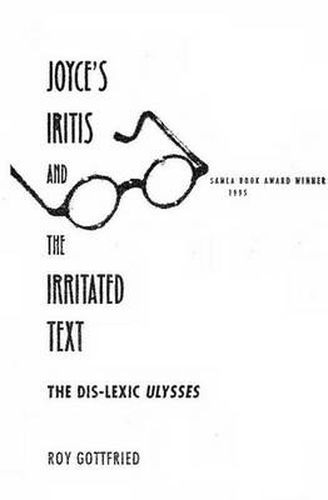 Cover image for Joyce's Iritis and the Irritated Text: Dis-lexic   Ulysses