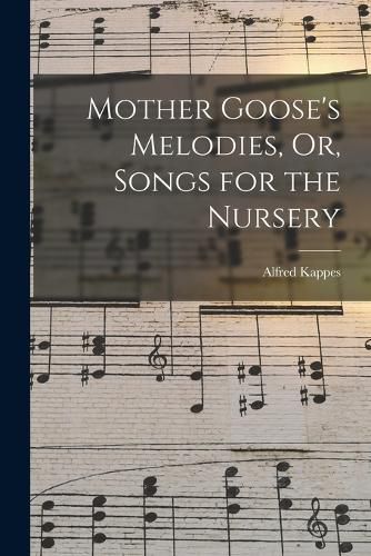 Cover image for Mother Goose's Melodies, Or, Songs for the Nursery