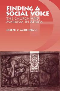 Cover image for Finding a Social Voice: The Church and Marxism in Africa