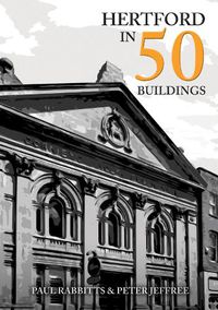 Cover image for Hertford in 50 Buildings