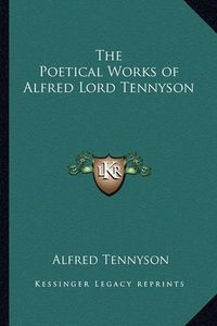 Cover image for The Poetical Works of Alfred Lord Tennyson