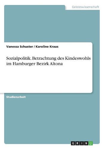 Cover image for Sozialpolitik. Betrachtung des Kindeswohls im Hamburger Bezirk Altona