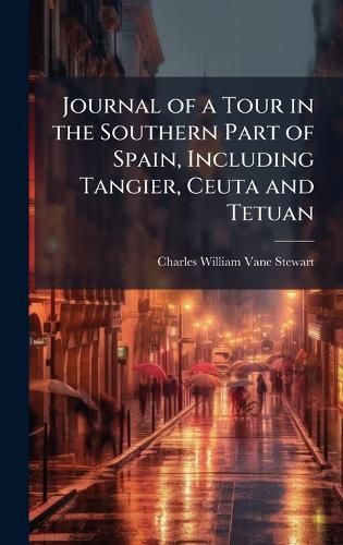 Cover image for Journal of a Tour in the Southern Part of Spain, Including Tangier, Ceuta and Tetuan