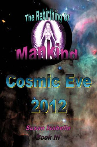 Cover image for Cosmic Eve 2012 Rebirthing Mankind