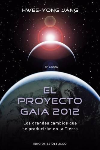 Cover image for El Proyecto Gaia 2012: Los Grandes Cambios Que Se Produciran en la Tierra