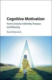 Cover image for Cognitive Motivation: From Curiosity to Identity, Purpose and Meaning