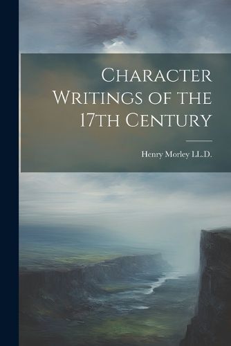 Cover image for Character Writings of the 17th Century