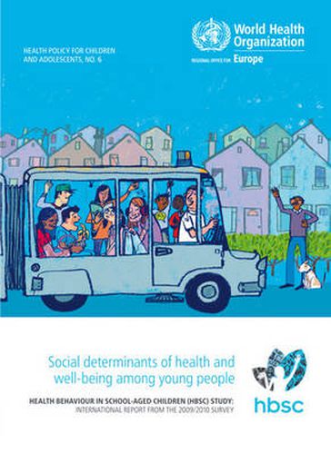 Cover image for Social determinants of health and well-being among young people: health behaviour in school-aged children (HBSC) Study, international report from the 2009/2010 survey
