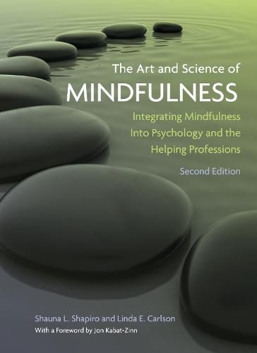 The Art and Science of Mindfulness: Integrating Mindfulness Into Psychology and the Helping Professions