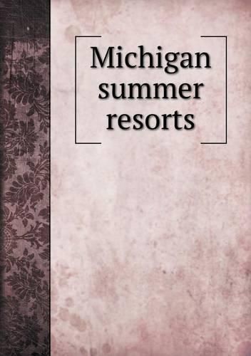Cover image for Michigan summer resorts