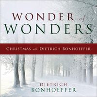 Cover image for Wonder of Wonders: Christmas with Dietrich Bonhoeffer