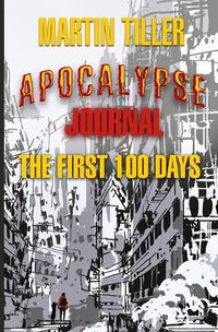 Cover image for Apocalypse Journal: The First 100 Days