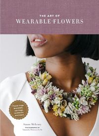 Cover image for The Art of Wearable Flowers