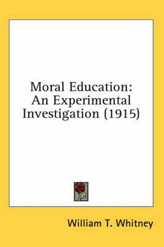Cover image for Moral Education: An Experimental Investigation (1915)