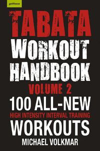 Cover image for Tabata Workout Handbook, Volume 2: More than 100 All-New, High Intensity Interval Training Workouts (HIIT) For All