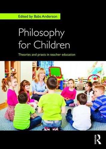 Cover image for Philosophy for Children: Theories and praxis in teacher education