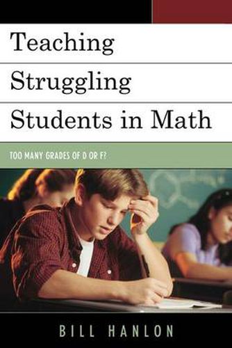 Cover image for Teaching Struggling Students in Math: Too Many Grades of D or F?