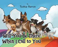 Cover image for Will You Be There When I Call To You