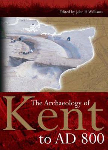 Cover image for The Archaeology of Kent to AD 800