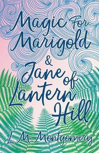 Cover image for Magic for Marigold and Jane of Lantern Hill