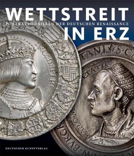 Cover image for Wettstreit in Erz: Portratmedaillen der deutschen Renaissance