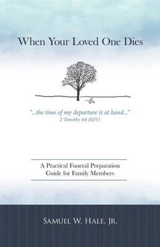 Cover image for When Your Loved One Dies: A Practical Funeral Preparation Guide for Family Members