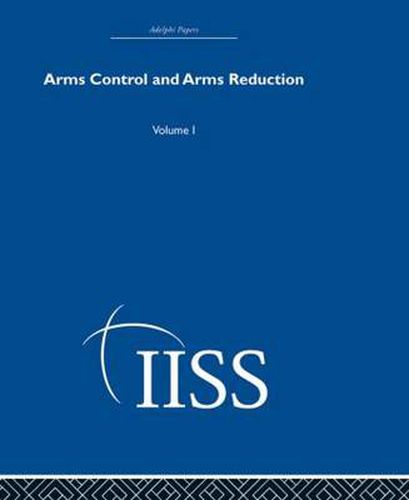 Cover image for Arms Control and Arms Reduction: Volume 1