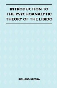 Cover image for Introduction To The Psychoanalytic Theory Of The Libido