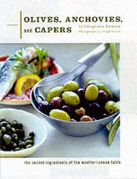 Cover image for Olives, Anchovies, and Capers: The Secret Ingredients of the Mediterranean Table