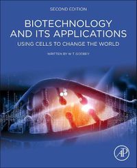 Cover image for Biotechnology and its Applications: Using Cells to Change the World