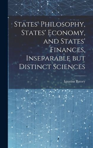 Cover image for States' Philosophy, States' Economy, and States' Finances, Inseparable but Distinct Sciences