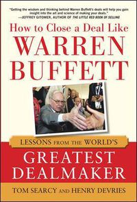 Cover image for How to Close a Deal Like Warren Buffett: Lessons from the World's Greatest Dealmaker