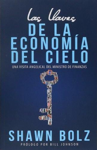 Cover image for Las Llaves De La Economia Del Cielo: Una Visita Angelical Del Ministro De Finanzas