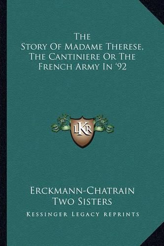 Cover image for The Story of Madame Therese, the Cantiniere or the French Army in '92