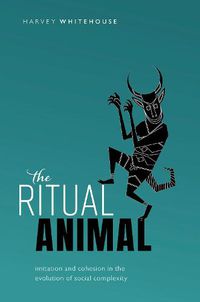 Cover image for The Ritual Animal: Imitation and Cohesion in the Evolution of Social Complexity