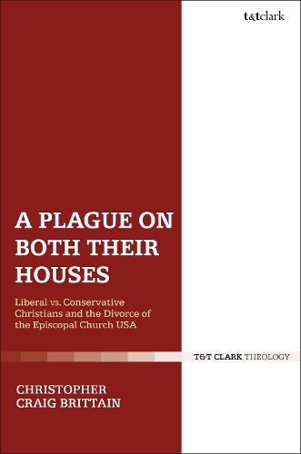 Cover image for A Plague on Both Their Houses: Liberal vs. Conservative Christians and the Divorce of the Episcopal Church USA