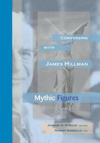 Cover image for Conversing With James Hillman: Mythic Figures