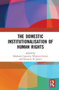 Cover image for The Domestic Institutionalisation of Human Rights