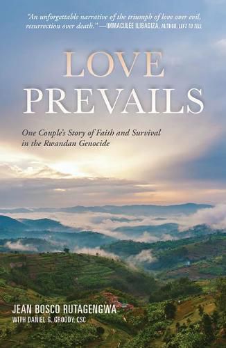 Cover image for Love Prevails: One Couple's Story of Faith and Survival in the Rwandan Genocide