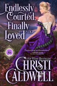 Cover image for Endlessly Courted, Finally Loved