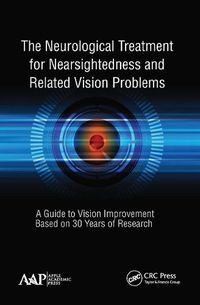 Cover image for The Neurological Treatment for Nearsightedness and Related Vision Problems: A Guide to Vision Improvement Based on 30 Years of Research