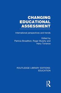 Cover image for Changing Educational Assessment: International Perspectives and Trends