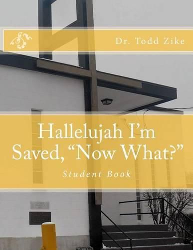 Cover image for Hallelujah I'm Saved,  Now What?: Student Book