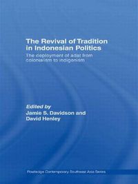 Cover image for The Revival of Tradition in Indonesian Politics: The Deployment of Adat from Colonialism to Indigenism