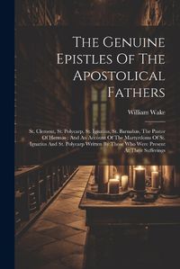 Cover image for The Genuine Epistles Of The Apostolical Fathers