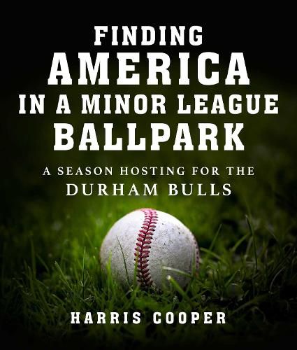 Cover image for Finding America in a Minor League Baseball Park