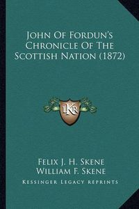 Cover image for John of Fordun's Chronicle of the Scottish Nation (1872)