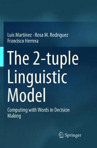 Cover image for The 2-tuple Linguistic Model: Computing with Words in Decision Making