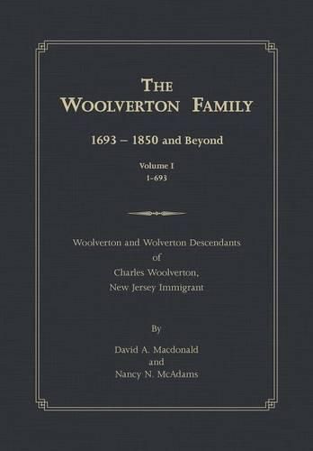 The Woolverton Family: 1693 - 1850 and Beyond, Volume I